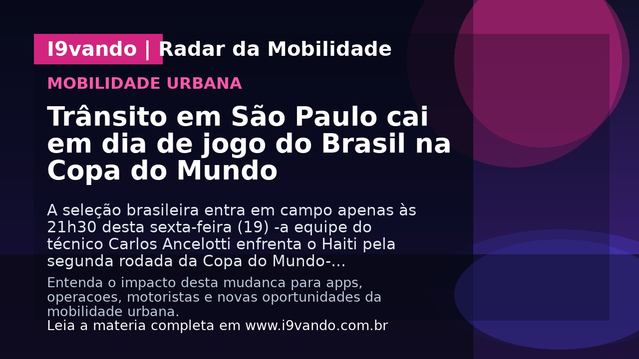 Trânsito em São Paulo cai em dia de jogo do Brasil na Copa do Mundo