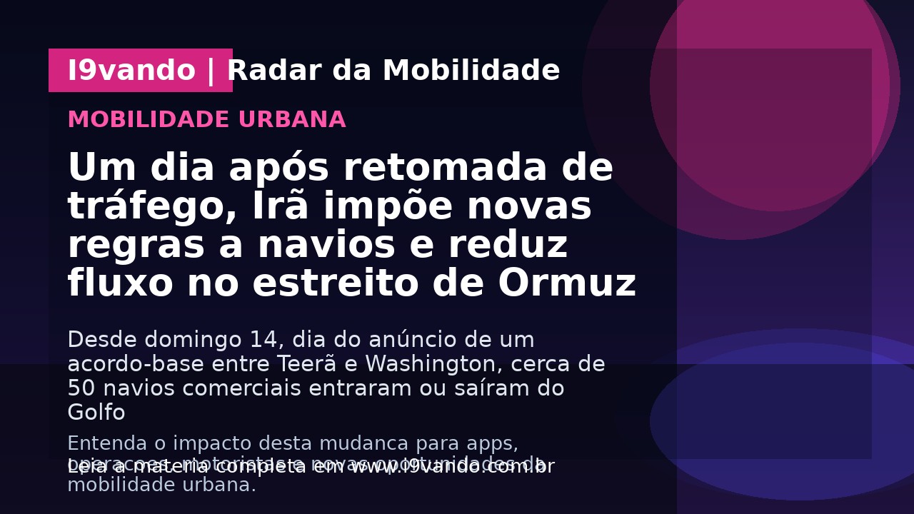 Um dia após retomada de tráfego, Irã impõe novas regras a navios e reduz fluxo no estreito de Ormuz