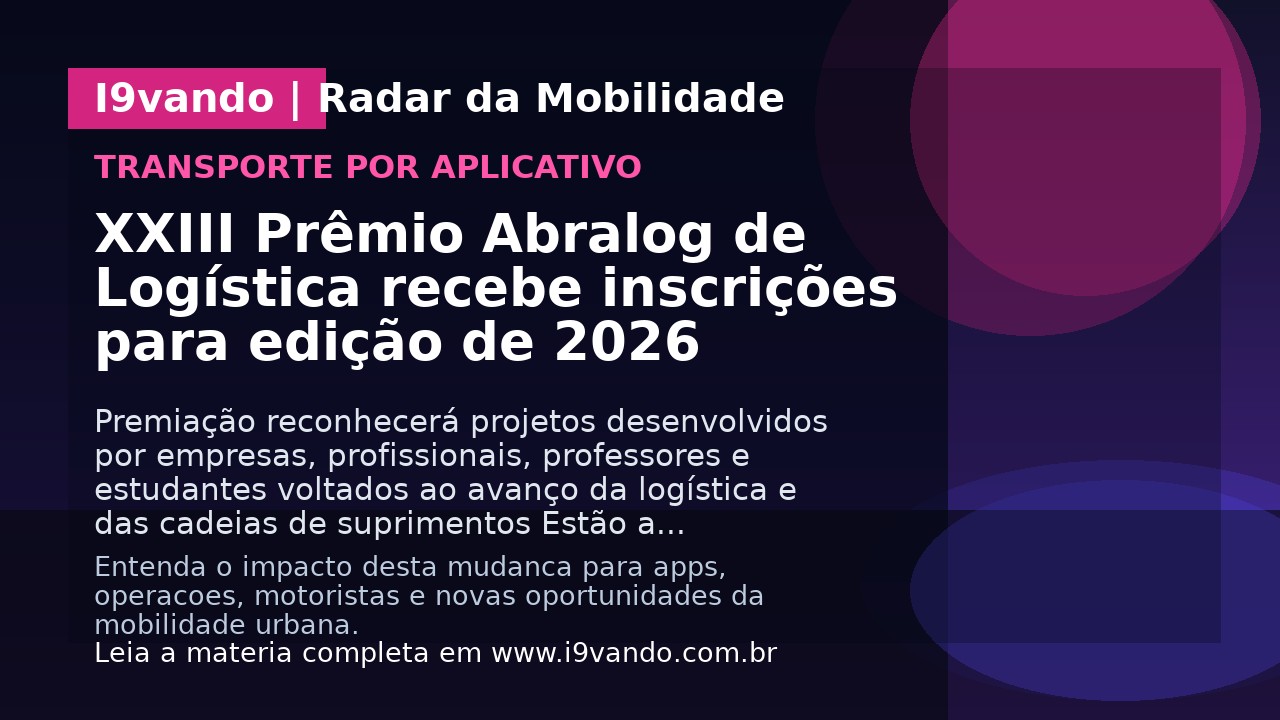 XXIII Prêmio Abralog de Logística recebe inscrições para edição de 2026