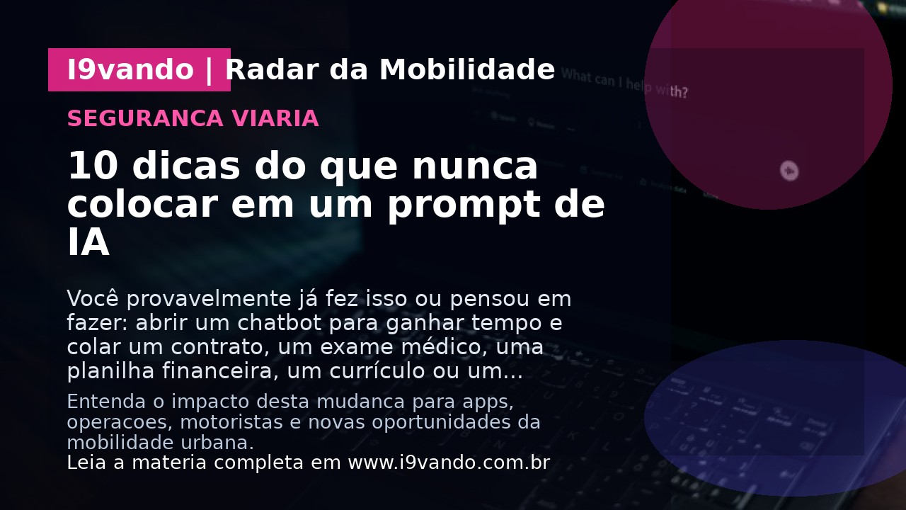 10 dicas do que nunca colocar em um prompt de IA