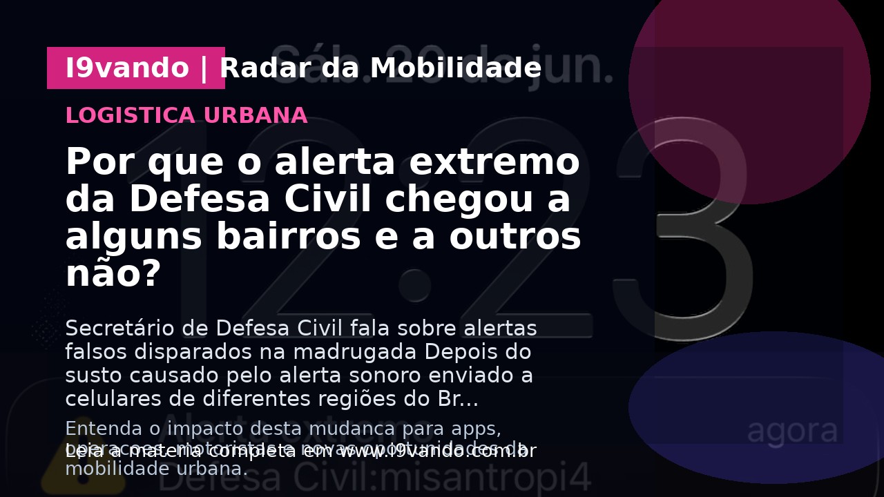 Por que o alerta extremo da Defesa Civil chegou a alguns bairros e a outros não?