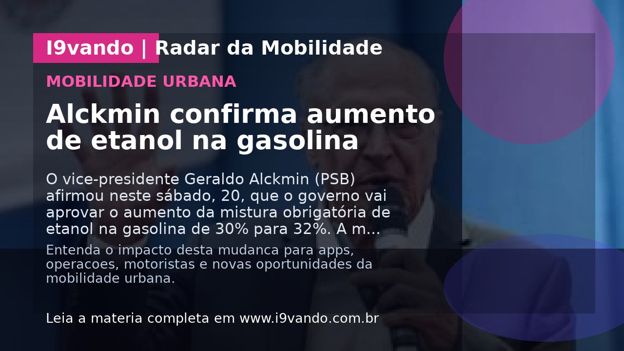 Alckmin confirma aumento de etanol na gasolina