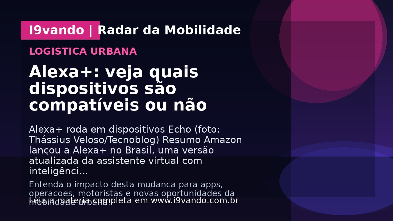 Alexa+: veja quais dispositivos são compatíveis ou não