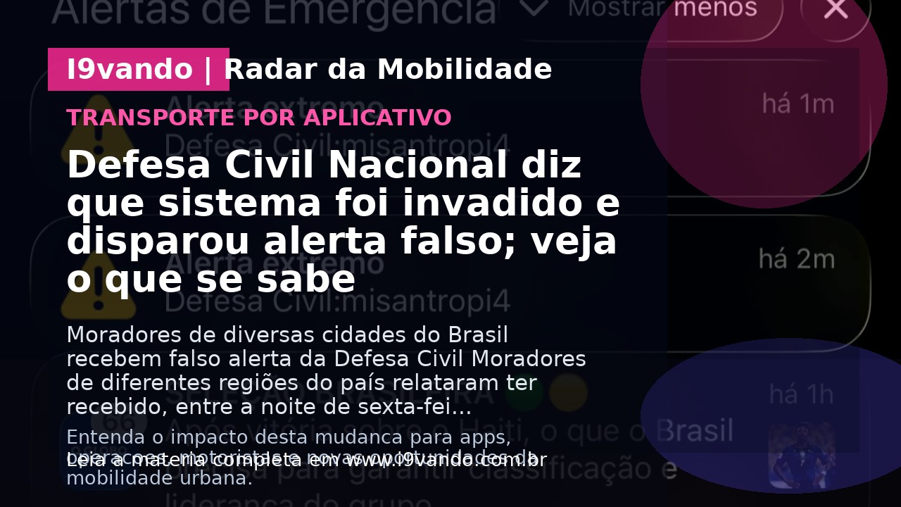 Defesa Civil Nacional diz que sistema foi invadido e disparou alerta falso; veja o que se sabe