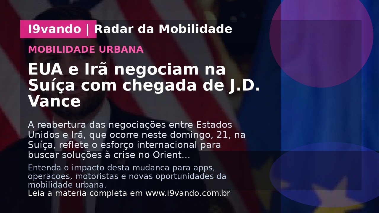 EUA e Irã negociam na Suíça com chegada de J.D. Vance