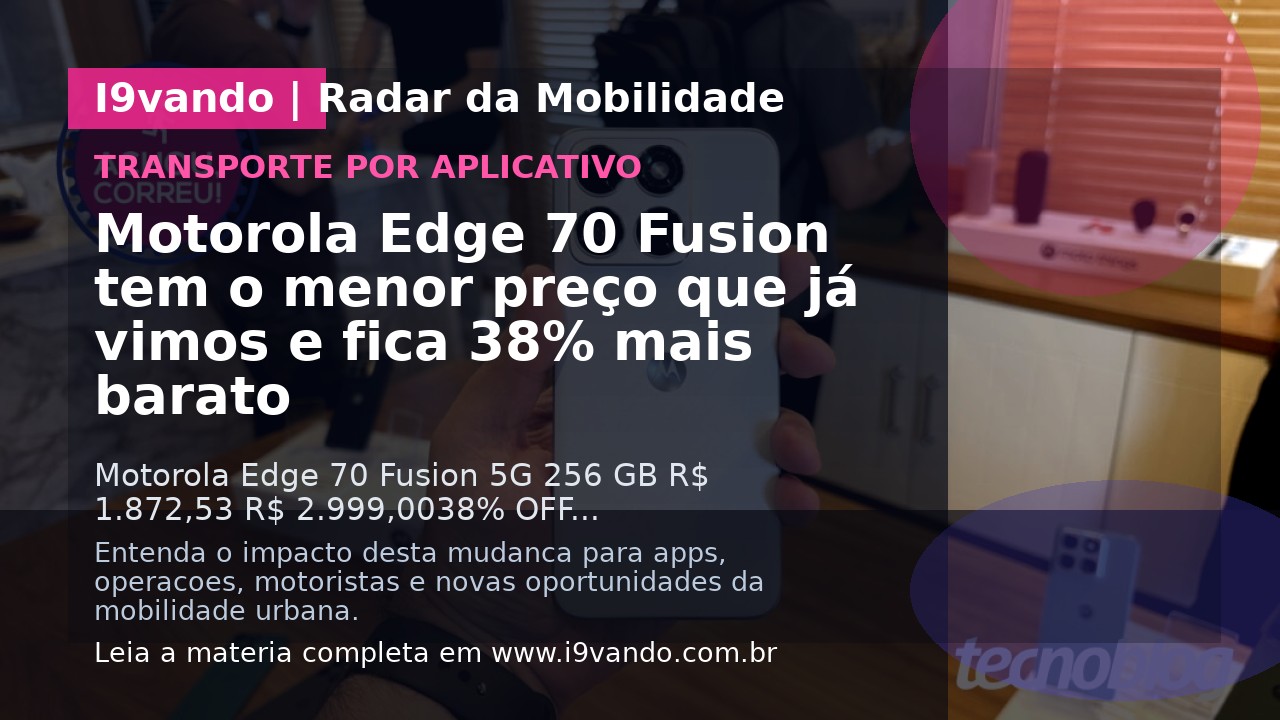 Motorola Edge 70 Fusion tem o menor preço que já vimos e fica 38% mais barato