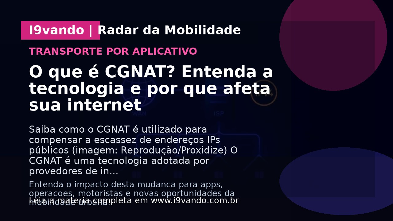 O que é CGNAT? Entenda a tecnologia e por que afeta sua internet