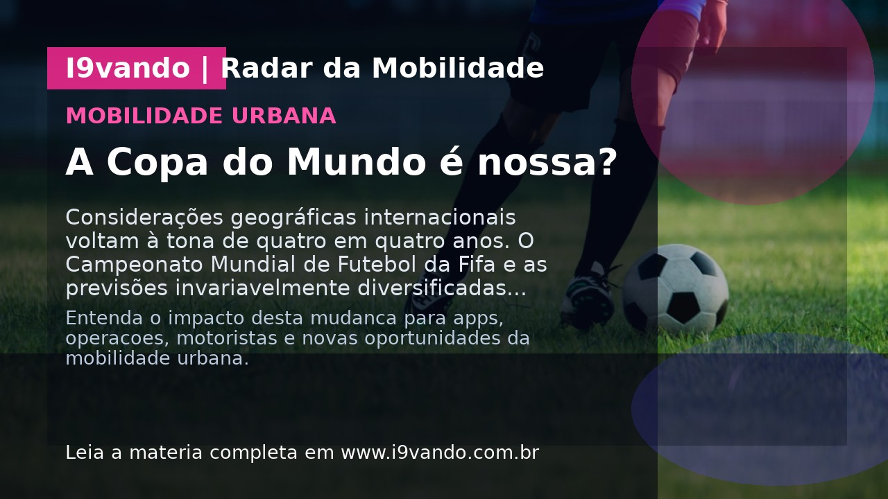 A Copa do Mundo é nossa?
