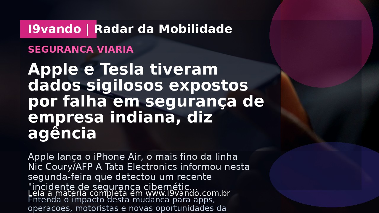 Apple e Tesla tiveram dados sigilosos expostos por falha em segurança de empresa indiana, diz agência