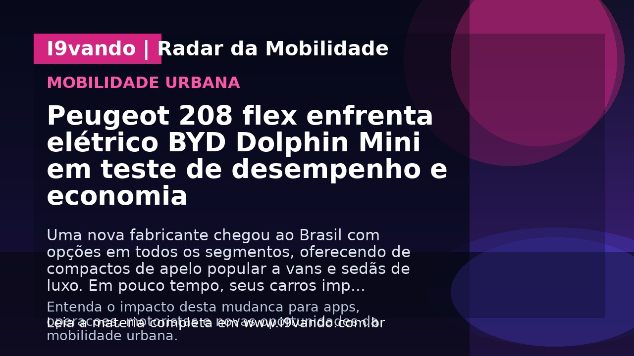 Peugeot 208 flex enfrenta elétrico BYD Dolphin Mini em teste de desempenho e economia