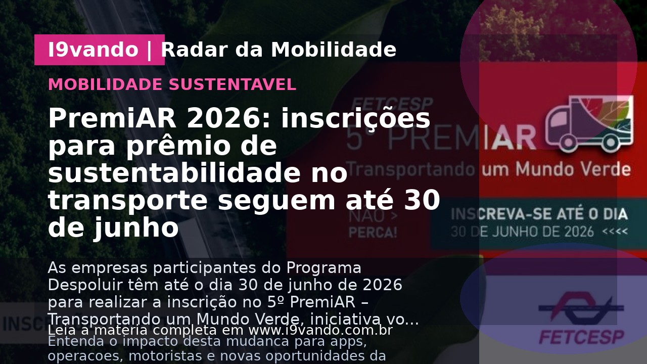 PremiAR 2026: inscrições para prêmio de sustentabilidade no transporte seguem até 30 de junho