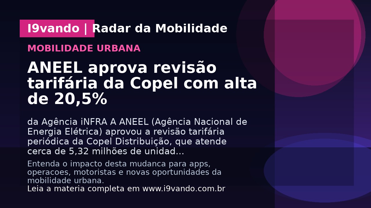 ANEEL aprova revisão tarifária da Copel com alta de 20,5%