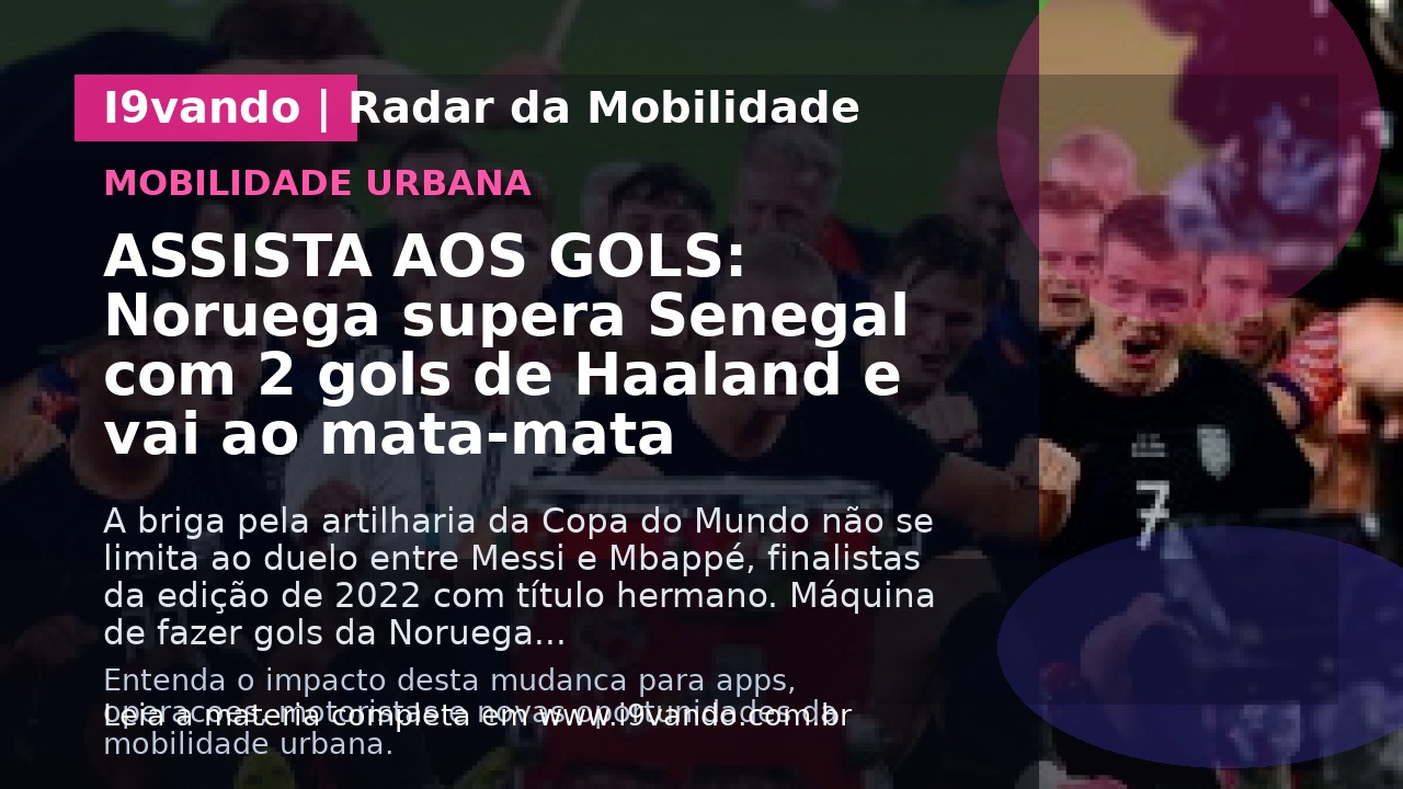 ASSISTA AOS GOLS: Noruega supera Senegal com 2 gols de Haaland e vai ao mata-mata