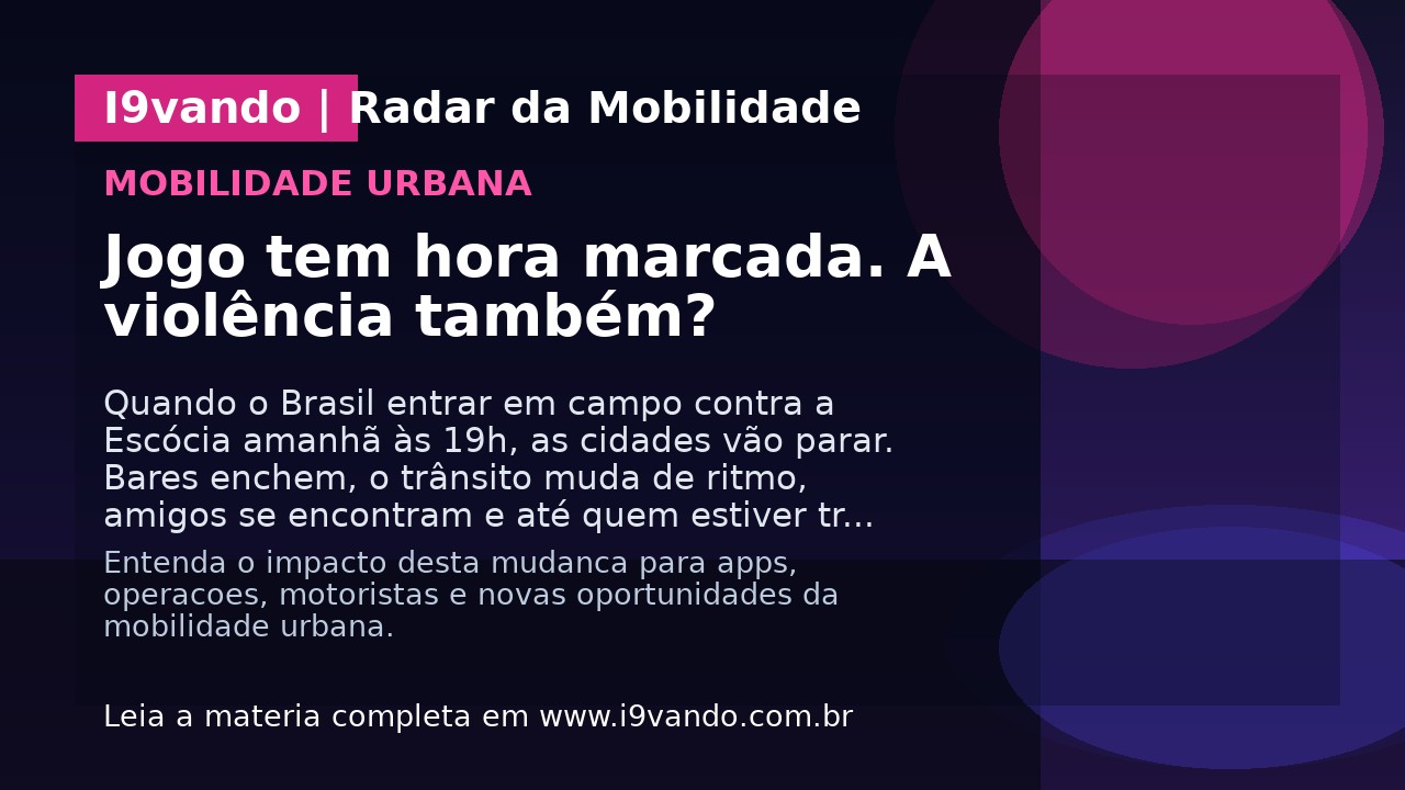 Jogo tem hora marcada. A violência também?