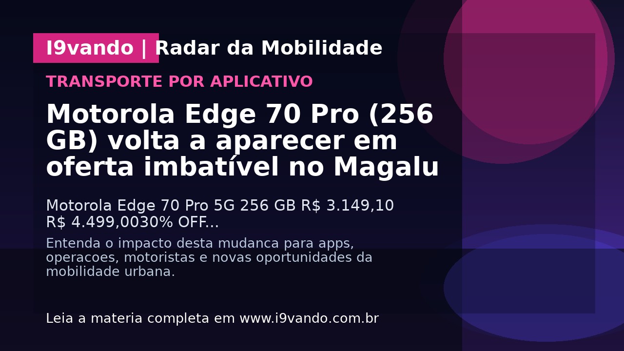 Motorola Edge 70 Pro (256 GB) volta a aparecer em oferta imbatível no Magalu