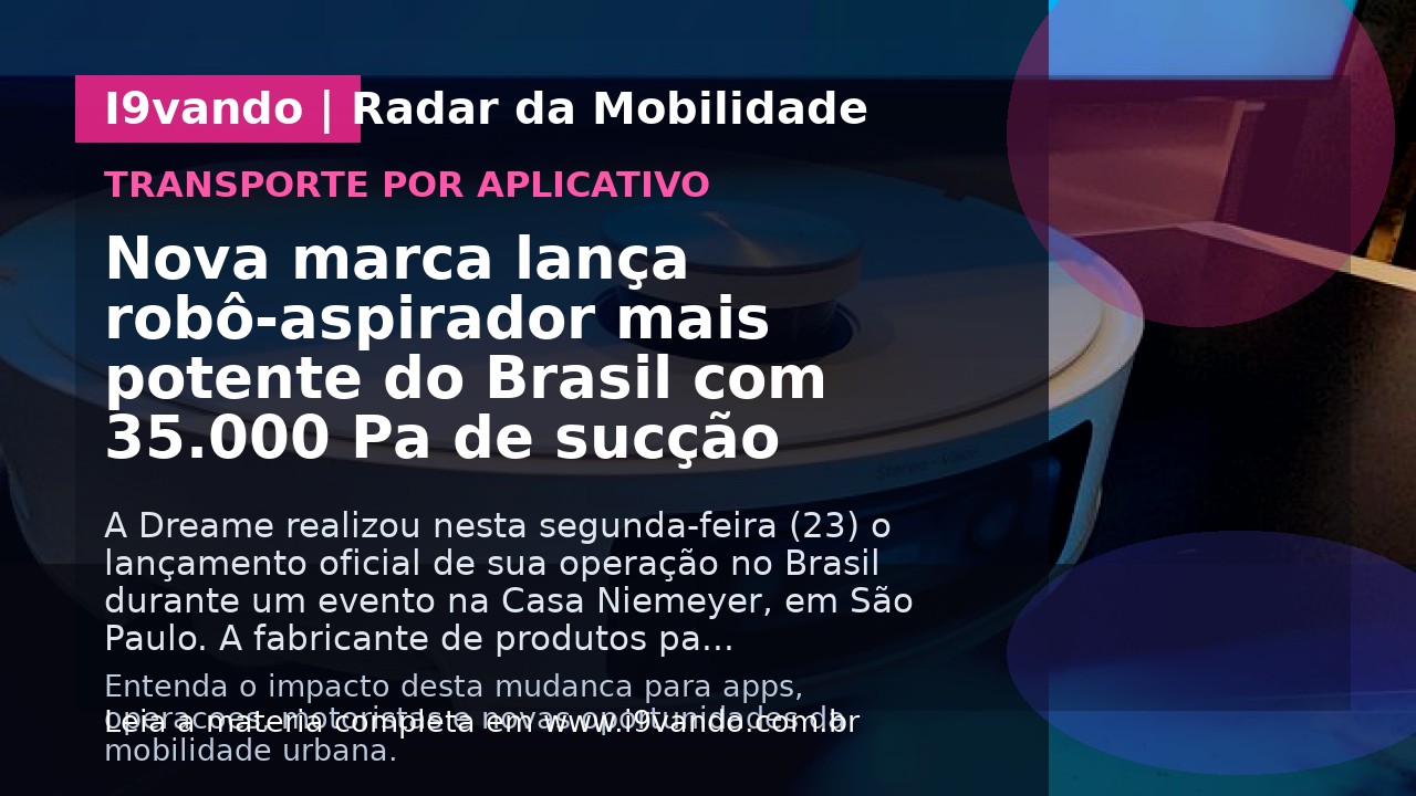 Nova marca lança robô-aspirador mais potente do Brasil com 35.000 Pa de sucção