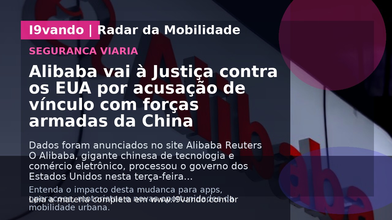 Alibaba vai à Justiça contra os EUA por acusação de vínculo com forças armadas da China