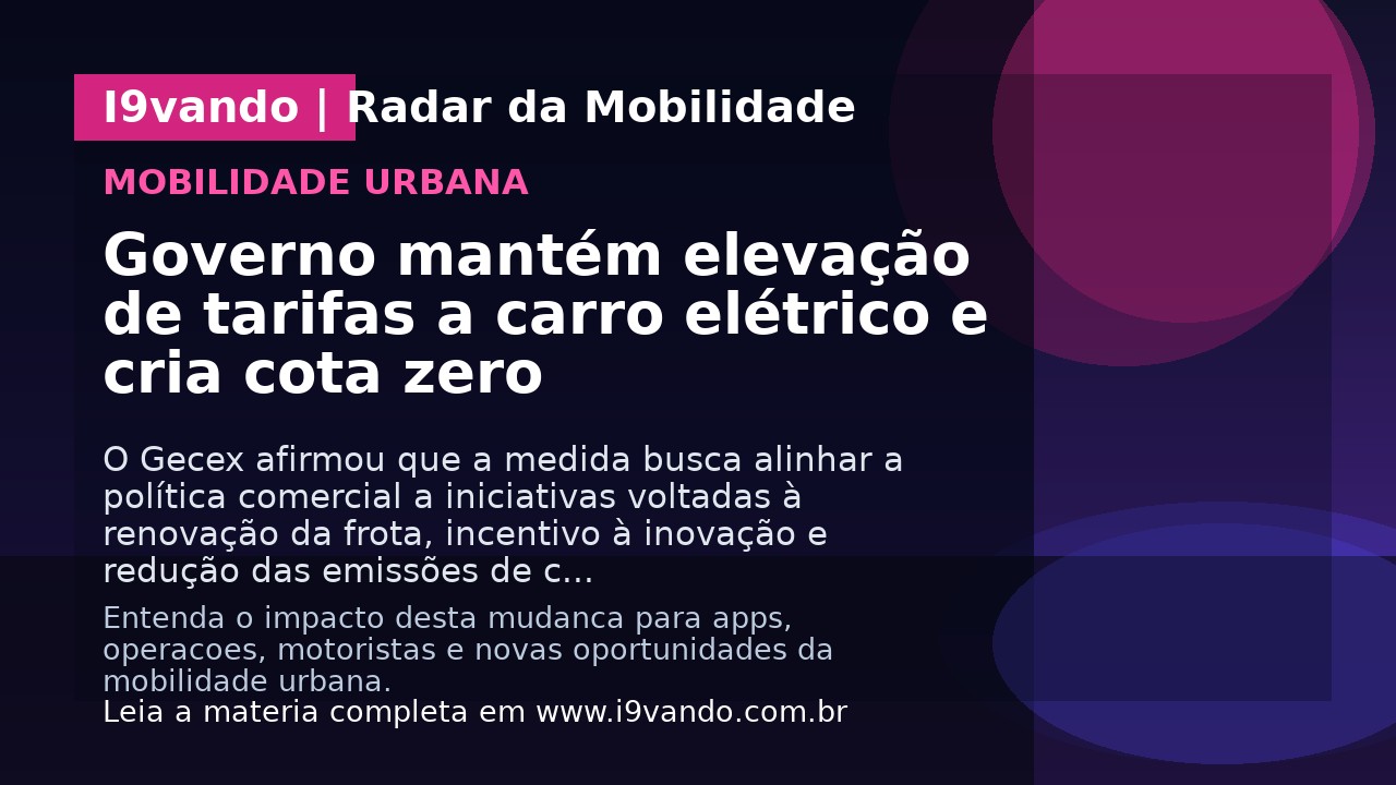 Governo mantém elevação de tarifas a carro elétrico e cria cota zero