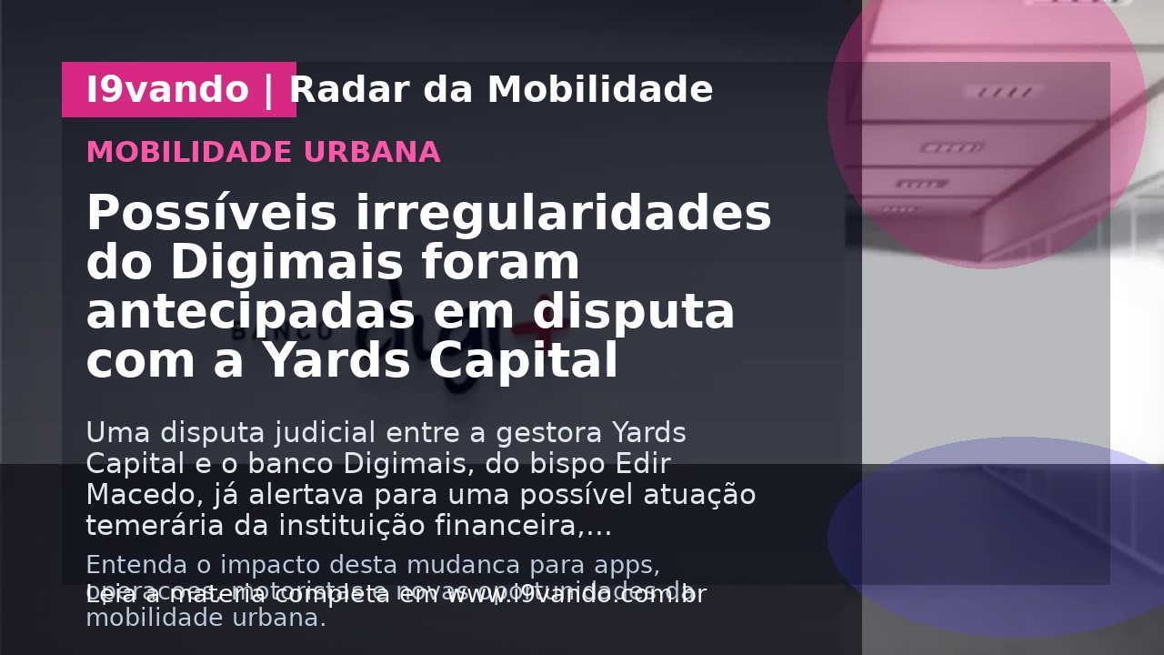 Possíveis irregularidades do Digimais foram antecipadas em disputa com a Yards Capital