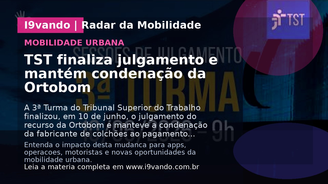 TST finaliza julgamento e mantém condenação da Ortobom