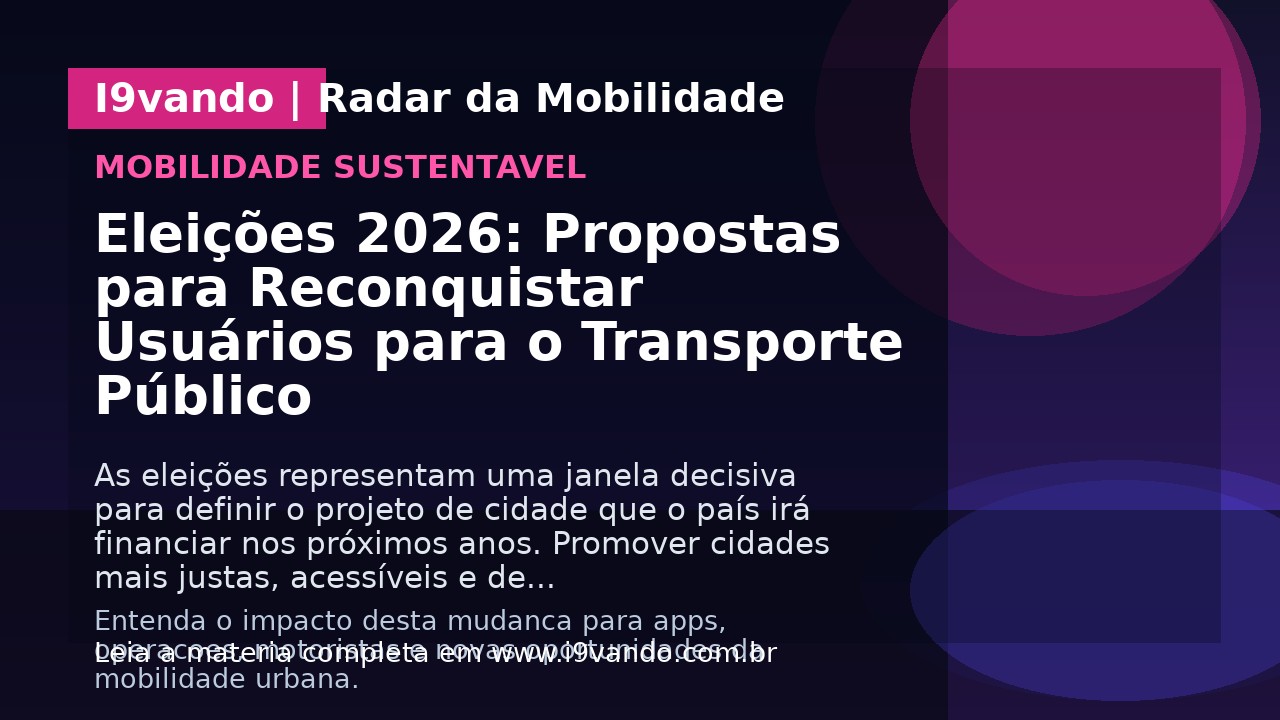 Eleições 2026: Propostas para Reconquistar Usuários para o Transporte Público