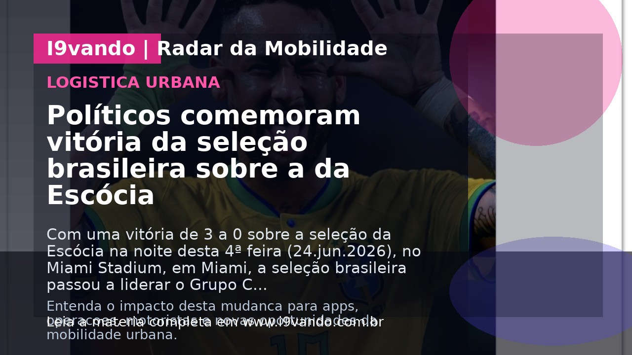 Políticos comemoram vitória da seleção brasileira sobre a da Escócia