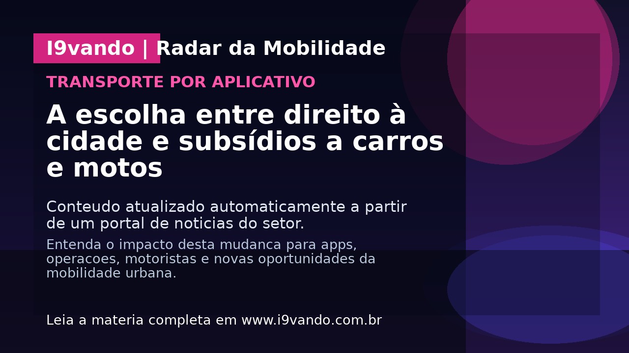 A escolha entre direito à cidade e subsídios a carros e motos