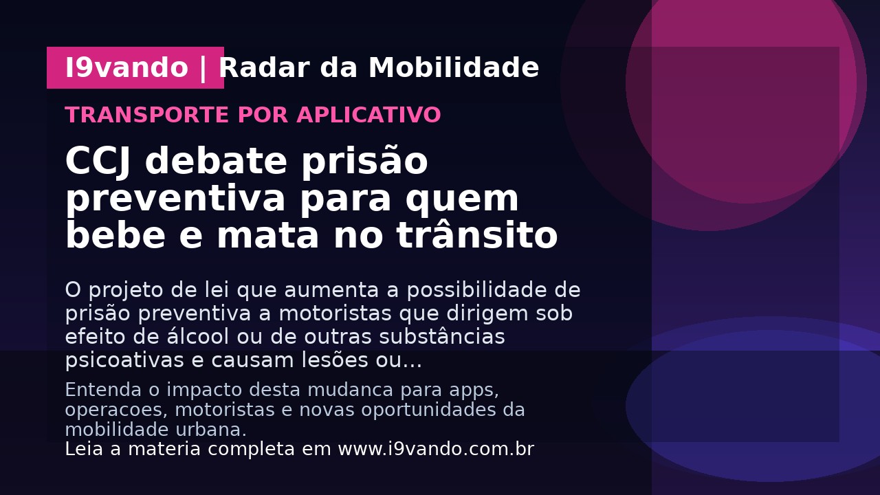 CCJ debate prisão preventiva para quem bebe e mata no trânsito