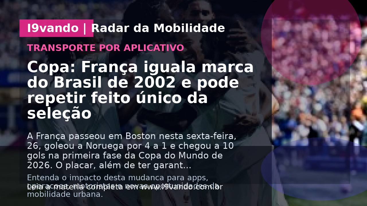 Copa: França iguala marca do Brasil de 2002 e pode repetir feito único da seleção