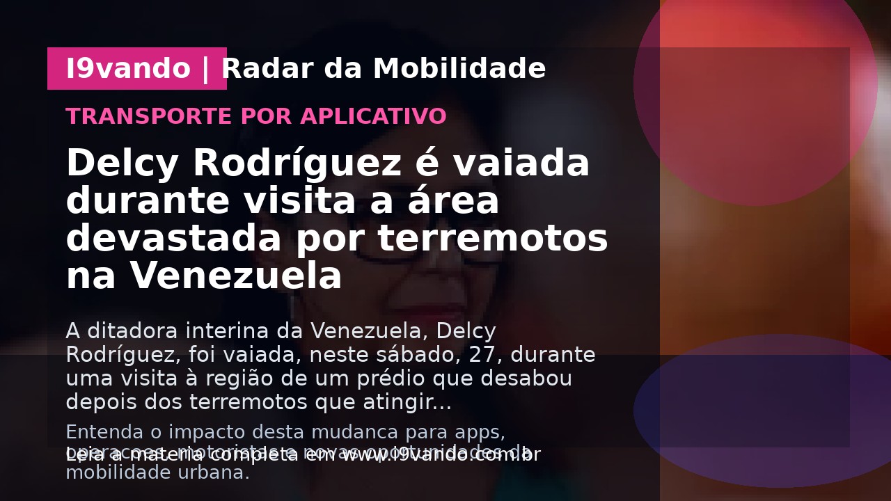 Delcy Rodríguez é vaiada durante visita a área devastada por terremotos na Venezuela
