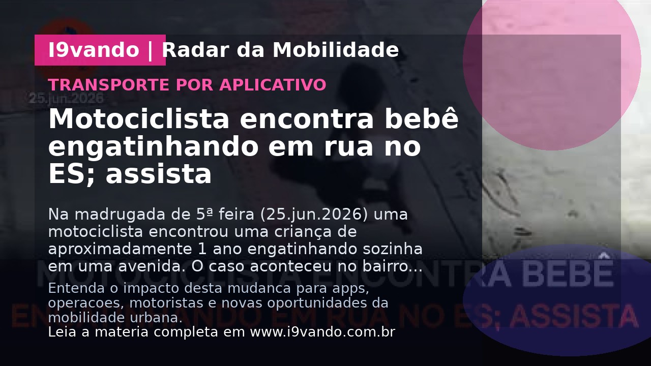 Motociclista encontra bebê engatinhando em rua no ES; assista