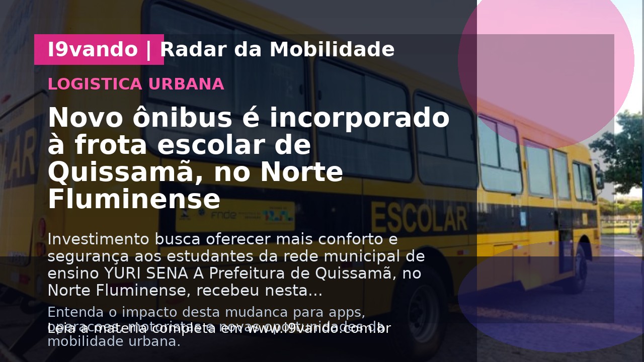 Novo ônibus é incorporado à frota escolar de Quissamã, no Norte Fluminense