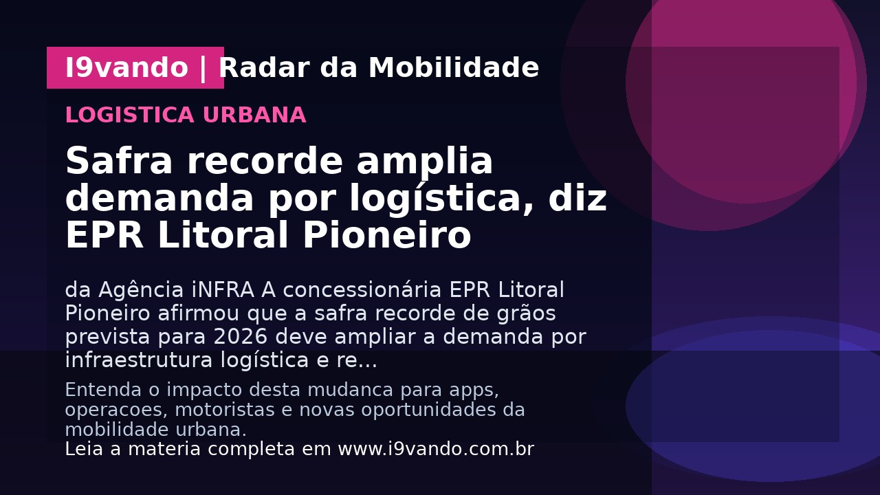 Safra recorde amplia demanda por logística, diz EPR Litoral Pioneiro
