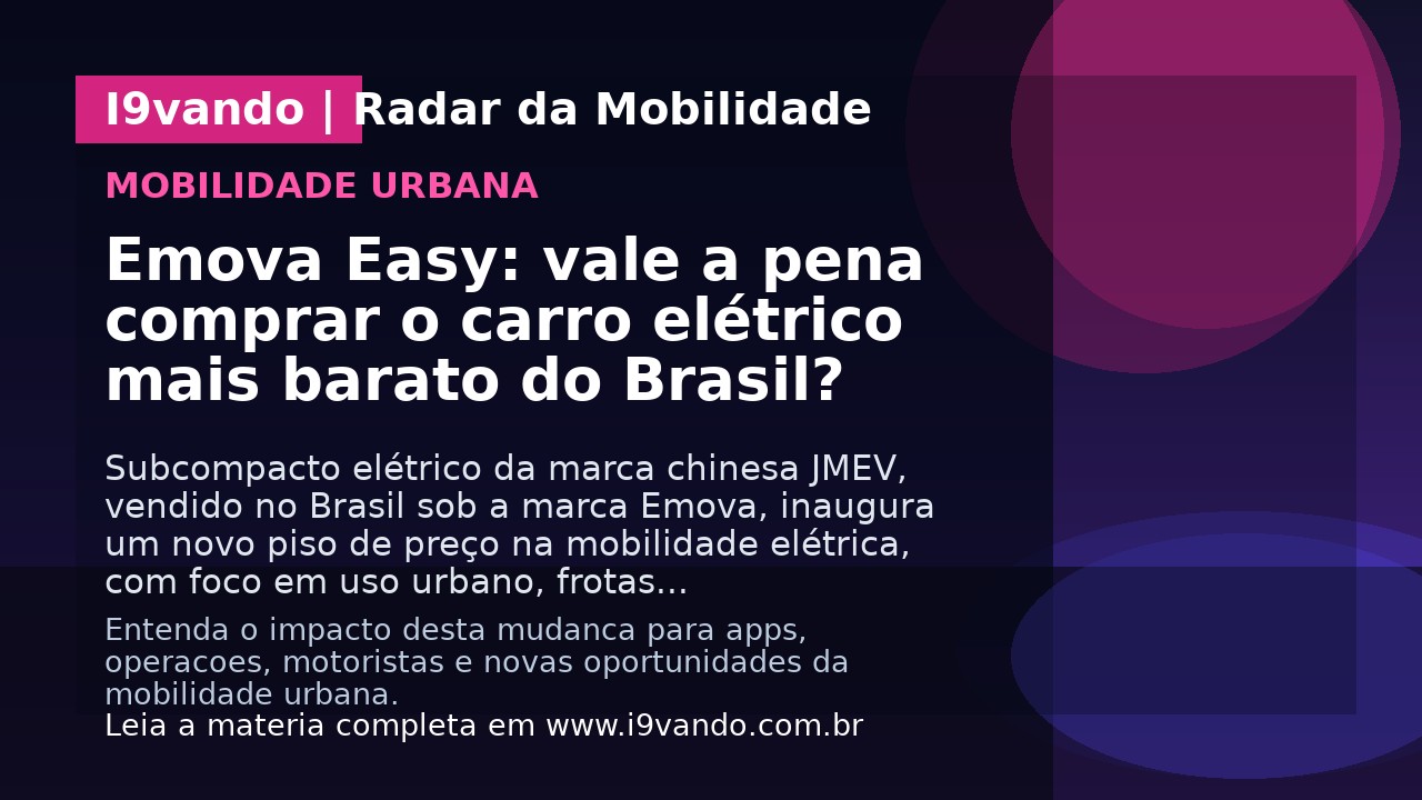 Emova Easy: vale a pena comprar o carro elétrico mais barato do Brasil?