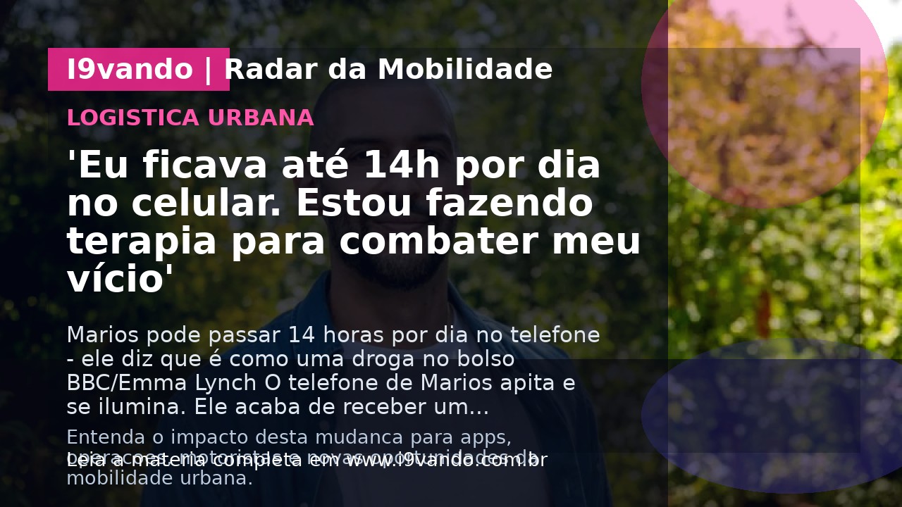 'Eu ficava até 14h por dia no celular. Estou fazendo terapia para combater meu vício'