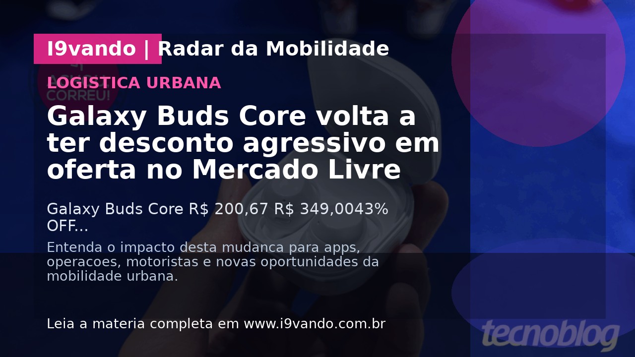 Galaxy Buds Core volta a ter desconto agressivo em oferta no Mercado Livre