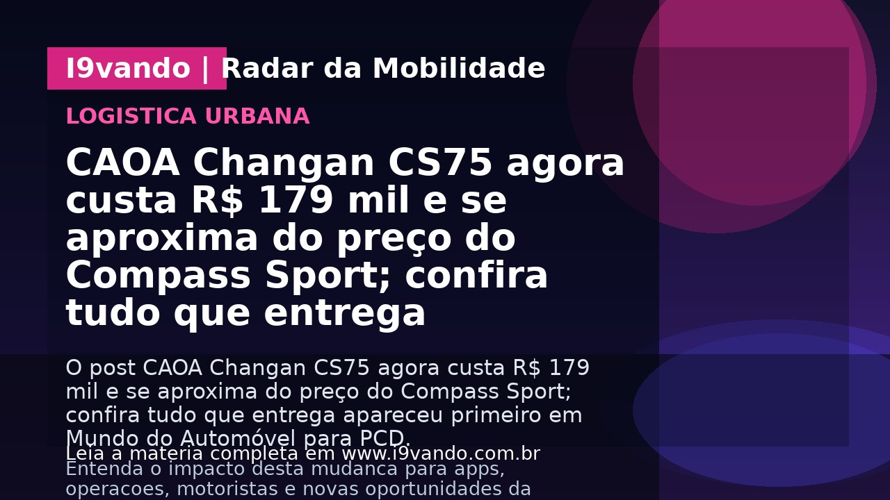 CAOA Changan CS75 agora custa R$ 179 mil e se aproxima do preço do Compass Sport; confira tudo que entrega