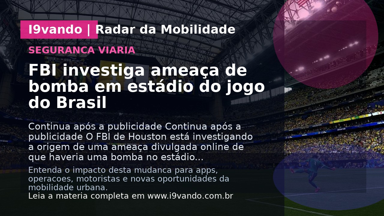 FBI investiga ameaça de bomba em estádio do jogo do Brasil
