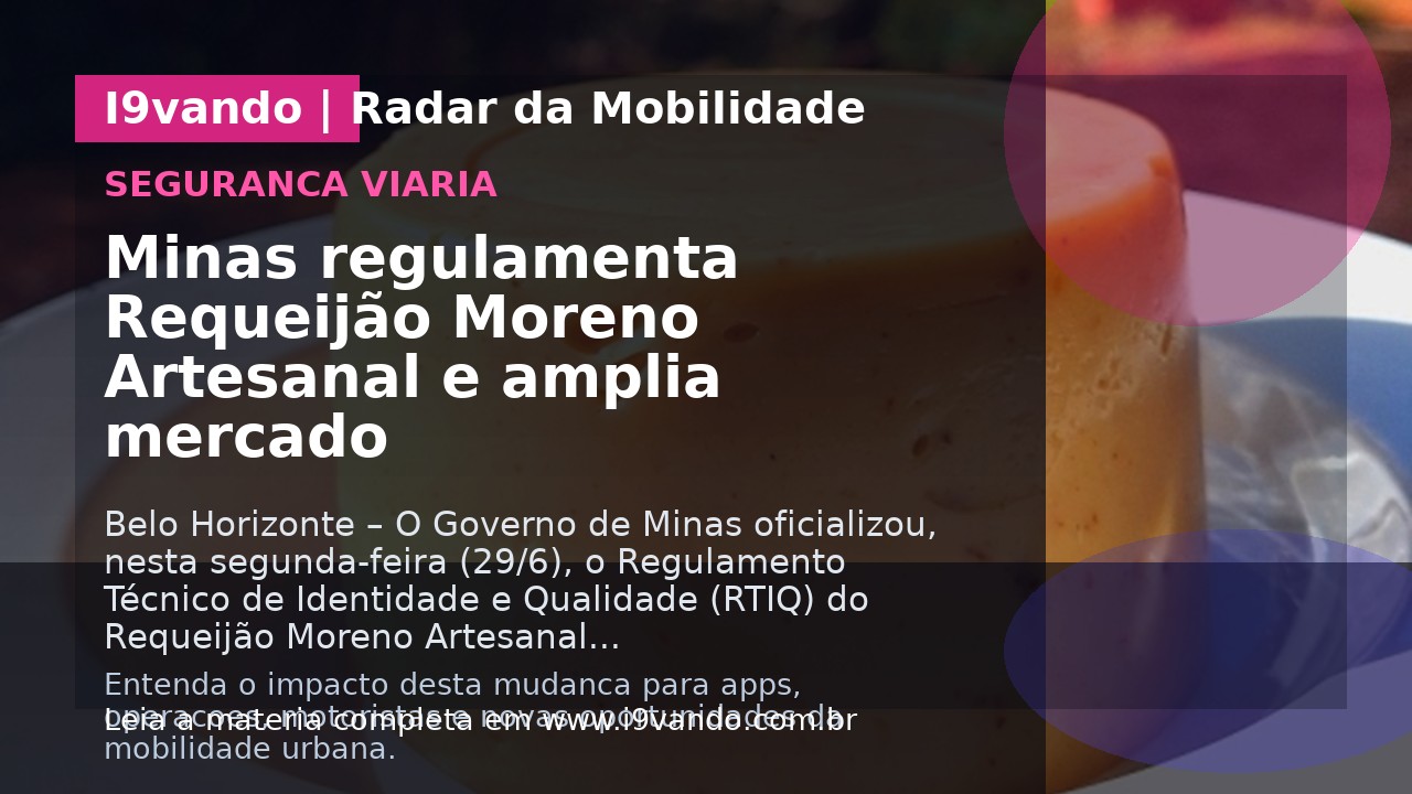 Minas regulamenta Requeijão Moreno Artesanal e amplia mercado