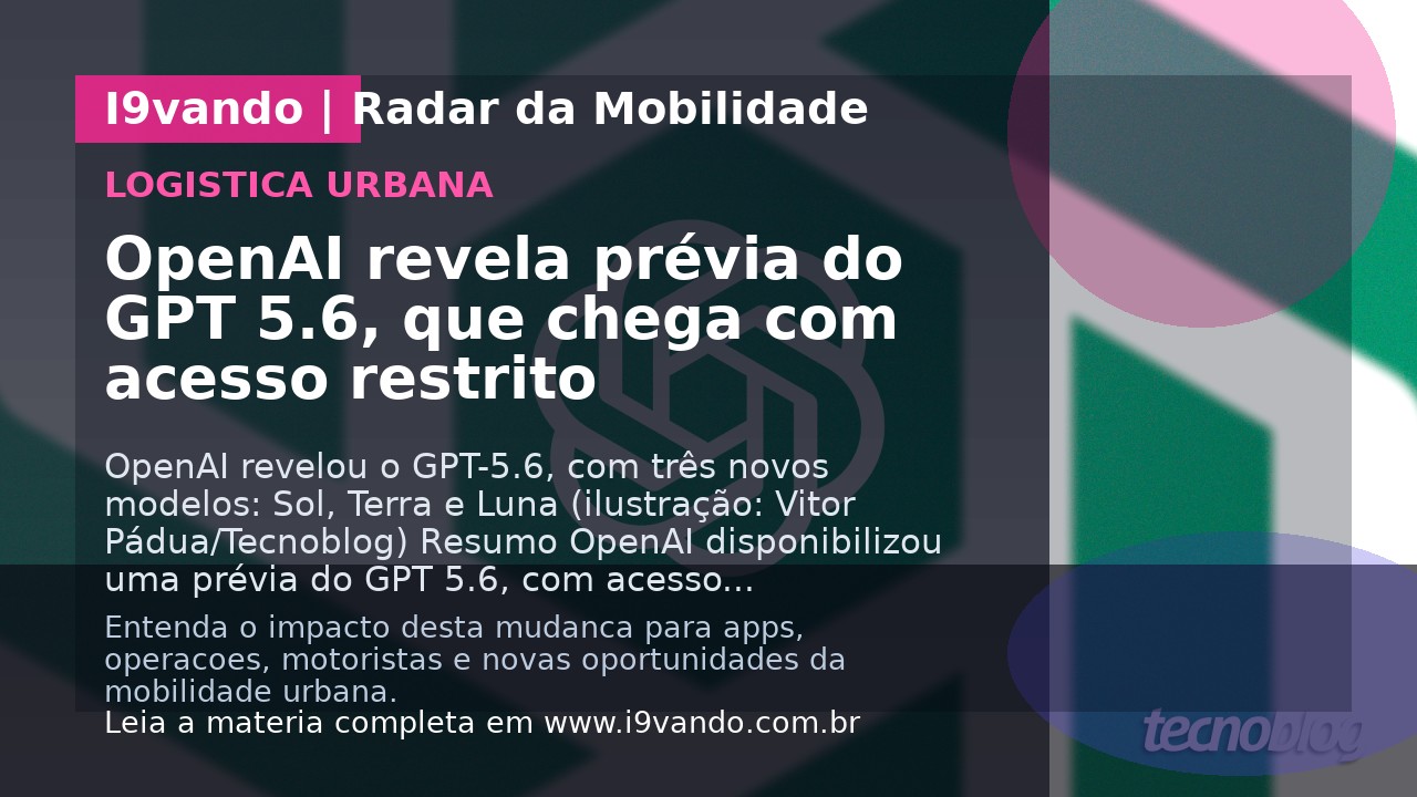 OpenAI revela prévia do GPT 5.6, que chega com acesso restrito