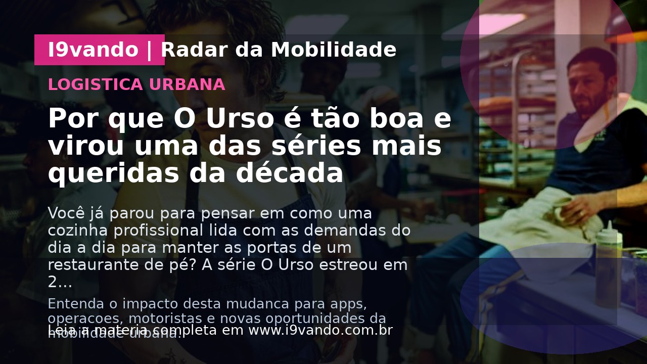 Por que O Urso é tão boa e virou uma das séries mais queridas da década