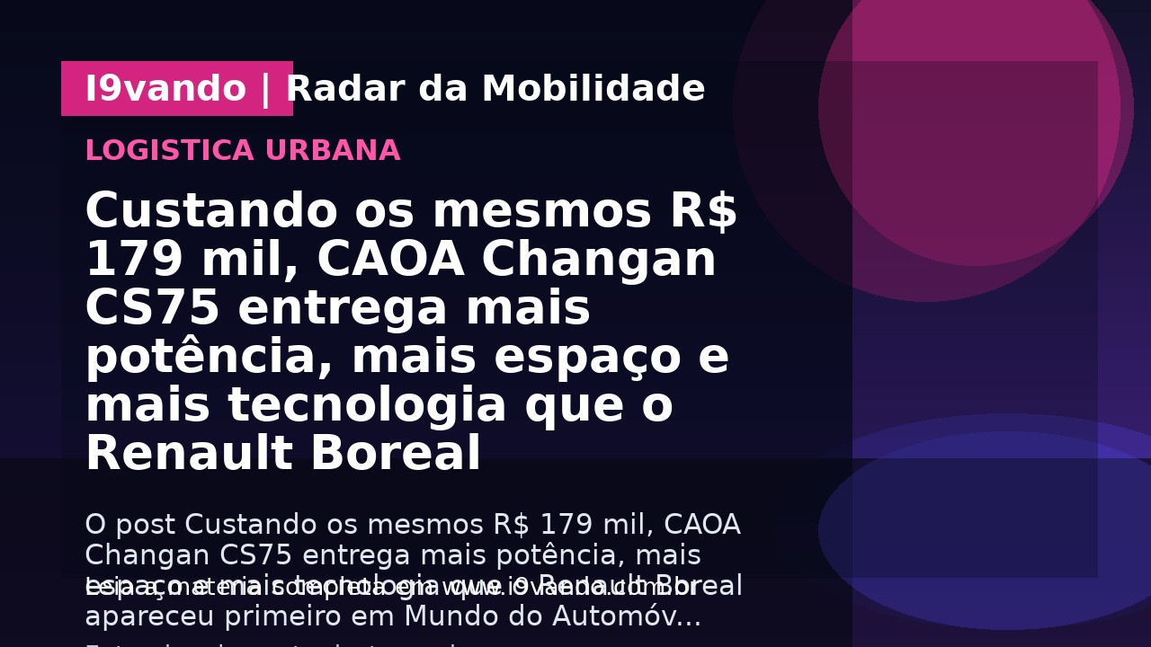 Custando os mesmos R$ 179 mil, CAOA Changan CS75 entrega mais potência, mais espaço e mais tecnologia que o Renault Boreal