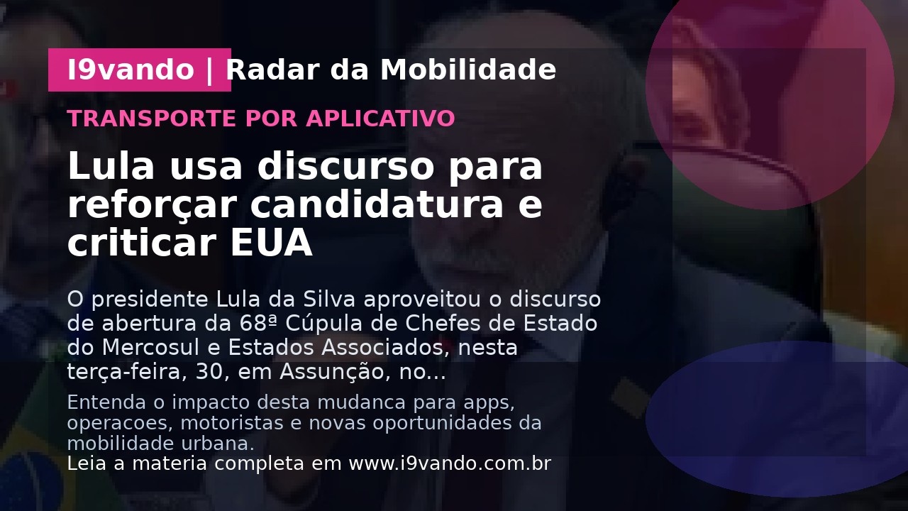 Lula usa discurso para reforçar candidatura e criticar EUA