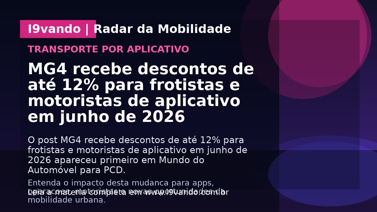MG4 recebe descontos de até 12% para frotistas e motoristas de aplicativo em junho de 2026