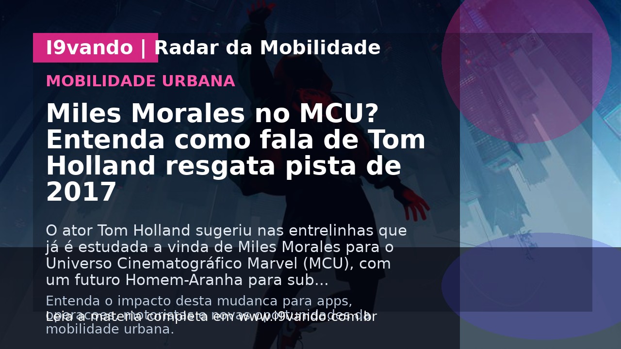 Miles Morales no MCU? Entenda como fala de Tom Holland resgata pista de 2017