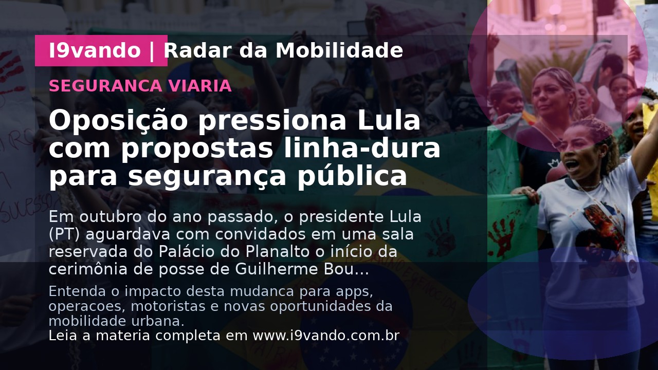 Oposição pressiona Lula com propostas linha-dura para segurança pública