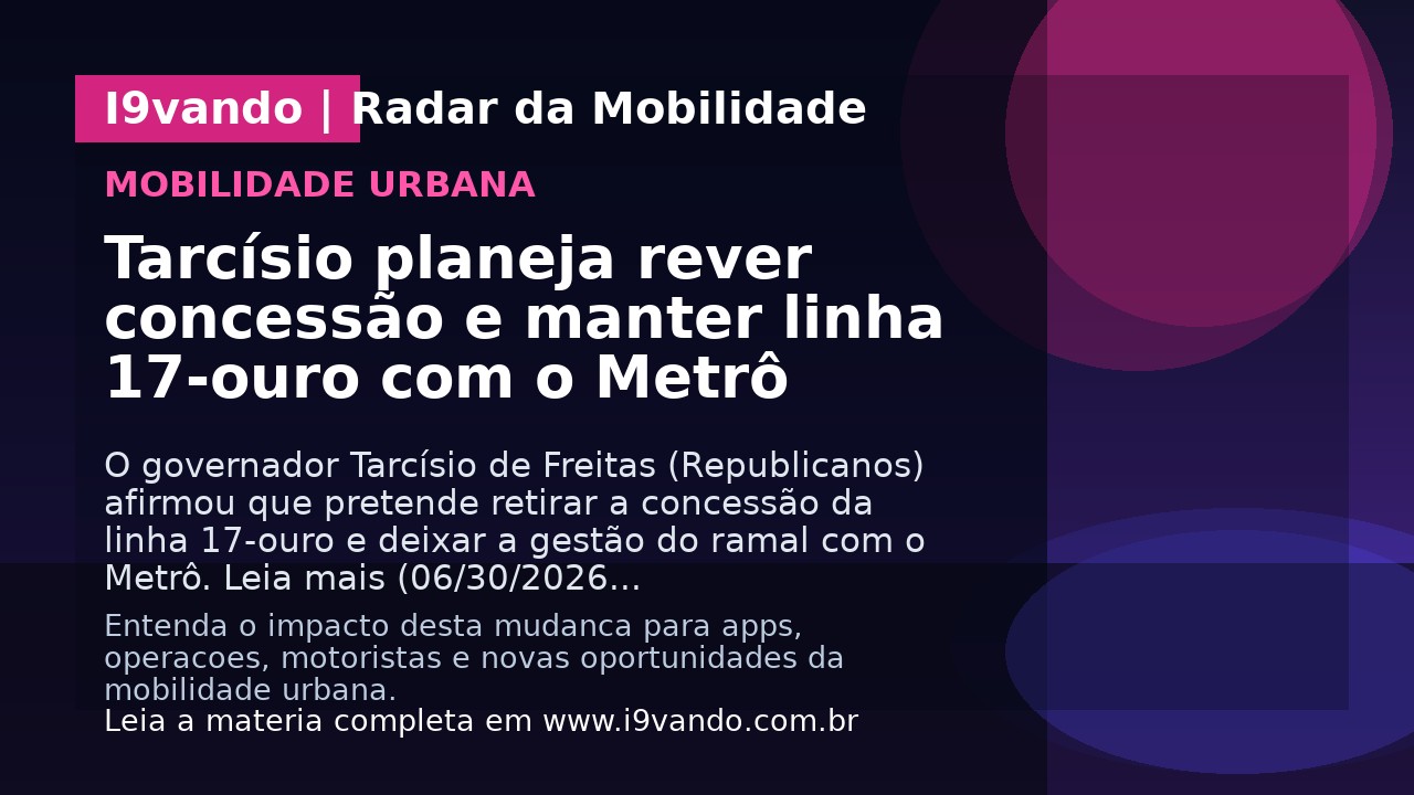 Tarcísio planeja rever concessão e manter linha 17-ouro com o Metrô