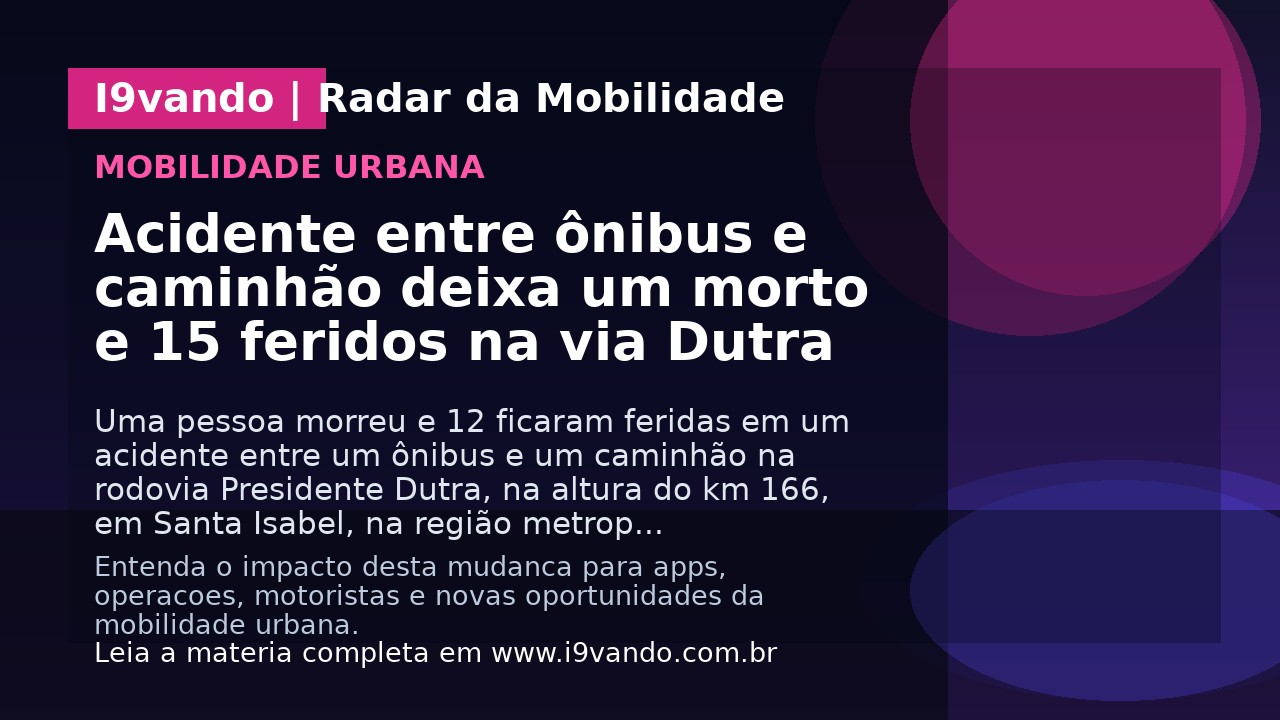 Acidente entre ônibus e caminhão deixa um morto e 15 feridos na via Dutra