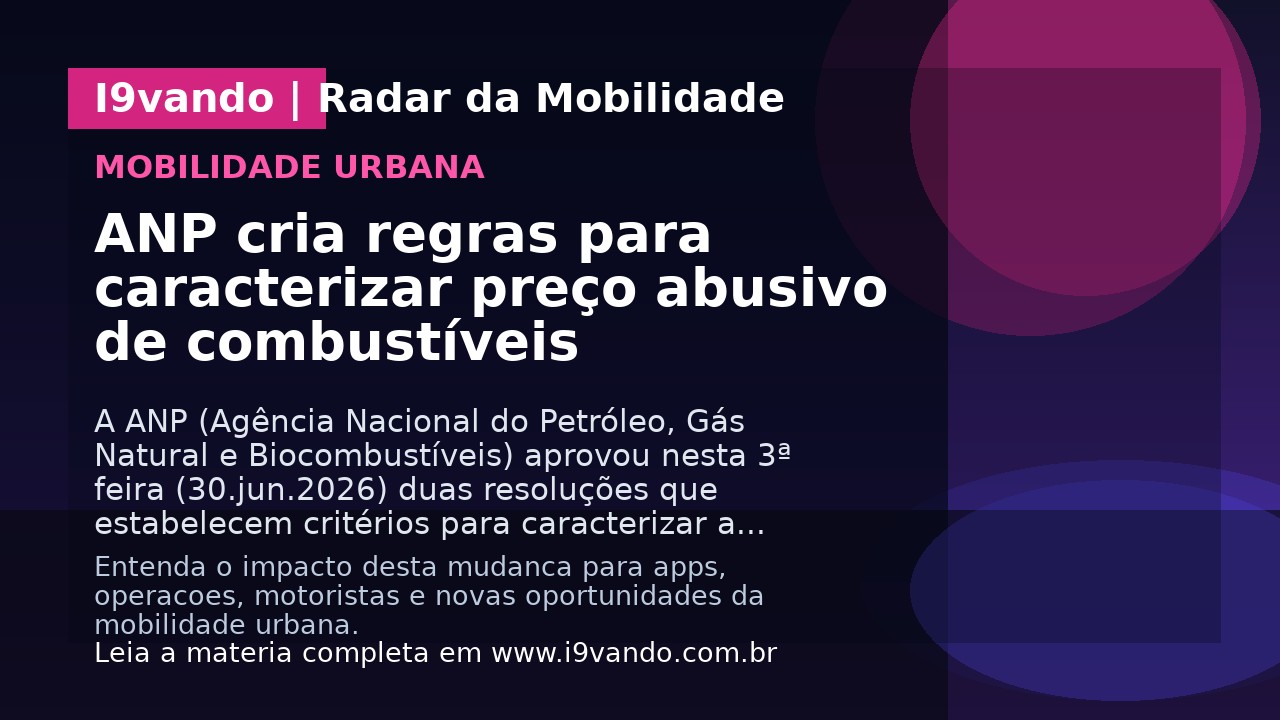 ANP cria regras para caracterizar preço abusivo de combustíveis