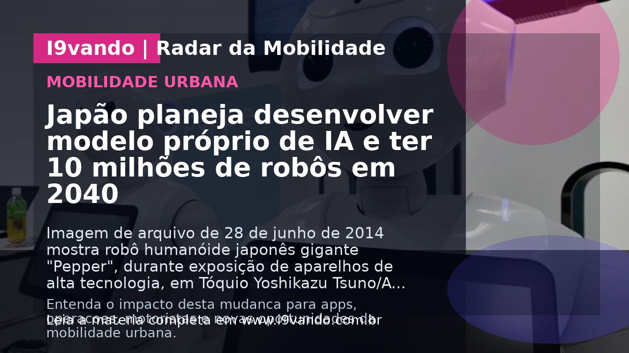 Japão planeja desenvolver modelo próprio de IA e ter 10 milhões de robôs em 2040